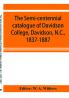 The semi-centennial catalogue of Davidson College Davidson N.C. 1837-1887