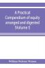 A practical compendium of equity arranged and digested (Volume I)