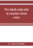 The adult male alto or counter-tenor voice