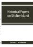 Historical papers on Shelter Island and its Presbyterian church with genealogical tables