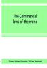 The Commercial laws of the world comprising the mercantile bills of exchange bankruptcy and maritime laws of civilised nations