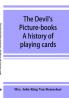 The devil's picture-books. A history of playing cards