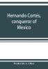 Hernando CortéS, Conqueror Of Mexico