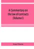 A commentary on the law of contracts (Volume I)