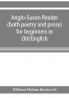 Anglo-Saxon reader (both poetry and prose) for beginners in Old English