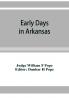 Early days in Arkansas; being for the most part the personal recollections of an old settler