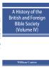 A history of the British and Foreign Bible Society (Volume IV)