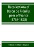 Recollections Of Baron De FréNilly, Peer Of France (1768-1828)