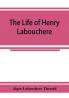 The life of Henry Labouchere