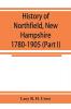 History of Northfield New Hampshire 1780-1905. In two parts with many biographical sketches and portraits also pictures of public buildings and private residences (Part I)
