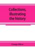 Collections illustrating the history of the Catholic religion in the counties of Cornwall Devon Dorset Somerset Wilts and Gloucester