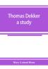 Thomas Dekker; a study