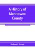A history of Manitowoc County