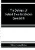 The dolmens of Ireland their distribution structural characteristics and affinities in other countries; together with the folk-lore attaching to them;