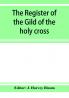 The Register of the Gild of the holy cross The Blessed Mary and St. John the Baptist of Stratford-Upon-Avon