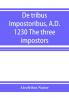 De tribus impostoribus A.D. 1230 The three impostors