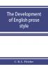 The development of English prose style