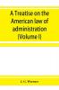 A treatise on the American law of administration (Volume I)