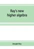 Ray's new higher algebra