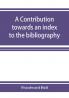 A contribution towards an index to the bibliography of the Indian philosophical systems