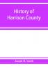 History of Harrison County Iowa including a condensed history of the state the early settlement of the county; together with sketches of its pioneers organization reminiscences of early times political history courts and bar pulpit and Press Comm