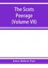 The Scots peerage; founded on Wood's edition of Sir Robert Douglas's peerage of Scotland; containing an historical and genealogical account of the nobility of that kingdom (Volume VII)
