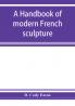 A handbook of modern French sculpture