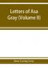 Letters of Asa Gray (Volume II)