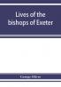 Lives of the bishops of Exeter
