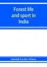 Forest life and sport in India
