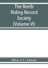The North Riding Record Society for the Publication of Original Documents relating to the North Riding of the County of York (Volume VI) Quarter sessions records
