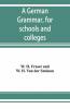 A German Grammar For Schools And Colleges