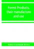Forest products their manufacture and use