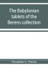 The Babylonian tablets of the Berens collection
