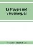 La Bruyère And Vauvenargues: Selections From The Characters, Reflexions And Maxims