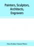 Painters sculptors architects engravers and their works. A handbook