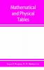 Mathematical and physical tables for the use of students in technical schools and colleges