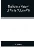 The natural history of plants (Volume VII)