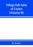 Village folk-tales of Ceylon (Volume III)