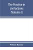 The practice in civil actions in the Courts of record of the state of New York under the Code of civil procedure (Volume I)