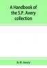 A handbook of the S.P. Avery collection of prints and art books in the New York Public Library