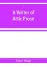 A writer of Attic prose; models from Xenophon exercises and guide a vocabulary of Attic prose usage