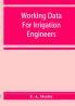 Working data for irrigation engineers