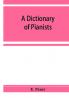 A Dictionary of Pianists and Composers for the Pianoforte