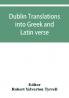 Dublin translations into Greek and Latin verse