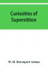 Curiosities of superstition and sketches of some unrevealed religions