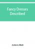 Fancy dresses described; or What to wear at fancy balls