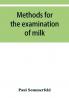 Methods for the examination of milk; for chemists physicians and hygienists