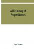 A dictionary of proper names and notable matters in the works of Dante