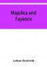 Majolica and fayence